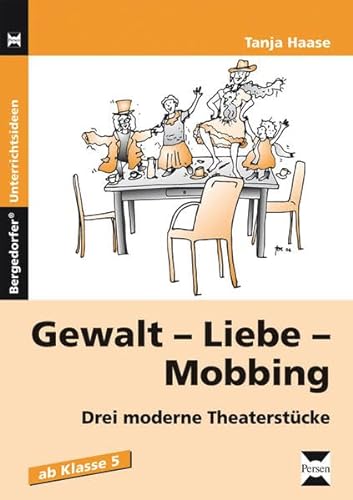 Gewalt - Liebe - Mobbing: Drei moderne Theaterstücke (5. bis 7. Klasse) von Persen Verlag in der AAP Lehrerwelt GmbH